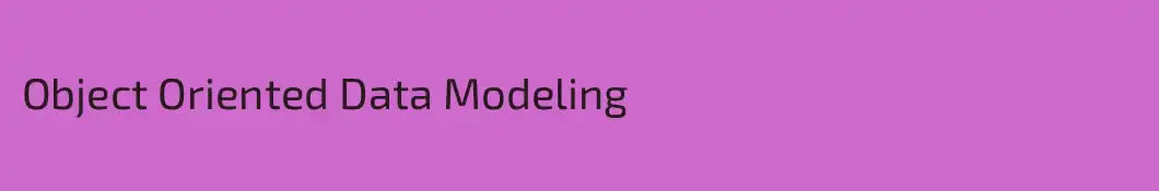 Object Oriented Data Modeling
